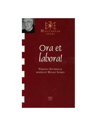 Ora et Labora! - Várszegi Asztrikkal beszélget Benkei Ildikó