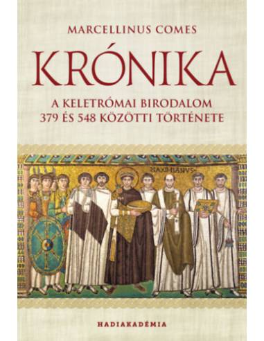 Krónika - A Keletrómai Birodalom 379 és 548 közötti története