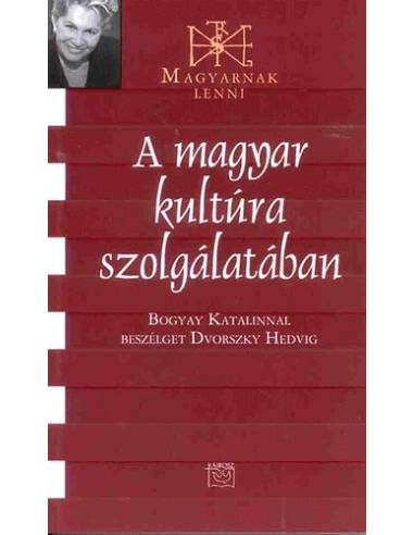 A magyar kultúra szolgálatában - Dvorszky Hedvig Bogyay Katalin