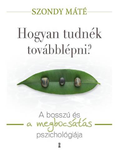 Hogyan tudnék továbblépni? - A bosszú és a megbocsátás pszichológiája