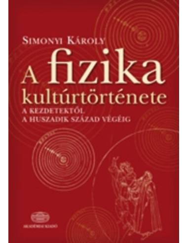 A fizika kultúrtörténete a kezdetektől a huszadik század végéig
