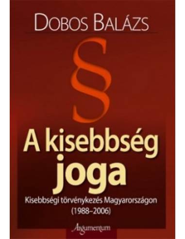 A kisebbség joga - Kisebbségi törvénykezés Magyarországon (1988-2006)