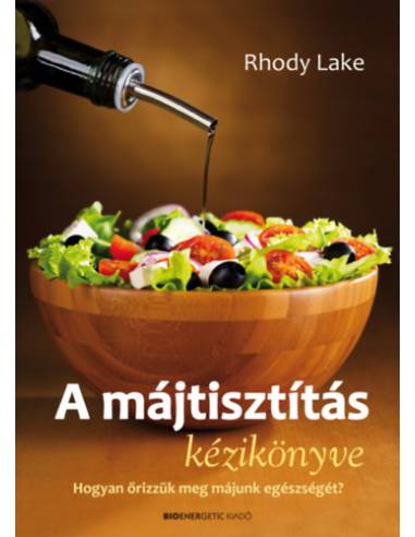 A májtisztítás kézikönyve - Hogyan őrizzük meg májunk egészségét?