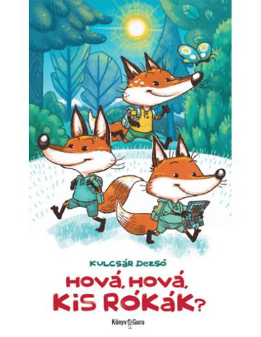 Hová, hová, kis rókák?