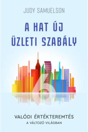 A hat új üzleti szabály - Valódi értékteremtés a változó világban