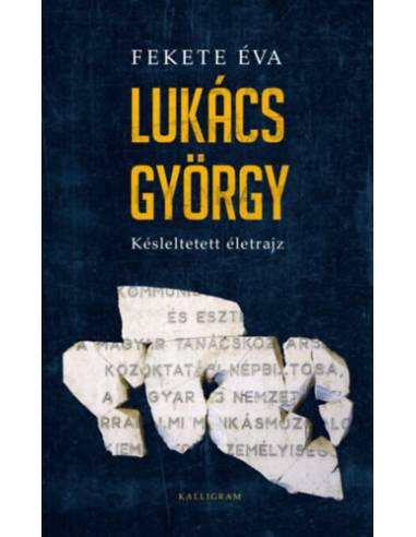 Lukács György - Késleltetett életrajz