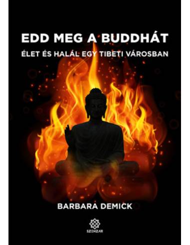 Edd meg a Buddhát - Élet és halál egy tibeti városban