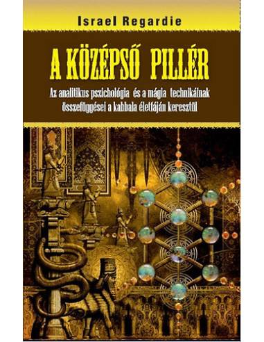 A középső pillér - Az analitikus pszichológia és a mágia technikáinak összefüggései a kabbala életfáján keresztül