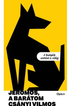 Jeromos, a barátom - A kutyák szerint a világ
