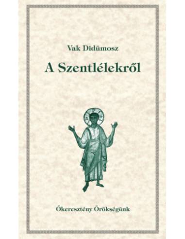 A Szentlélekről - Ókeresztény örökségünk 17.