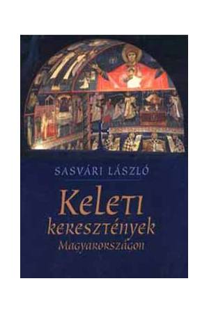 Keleti keresztények Magyarországon - Sasvári László