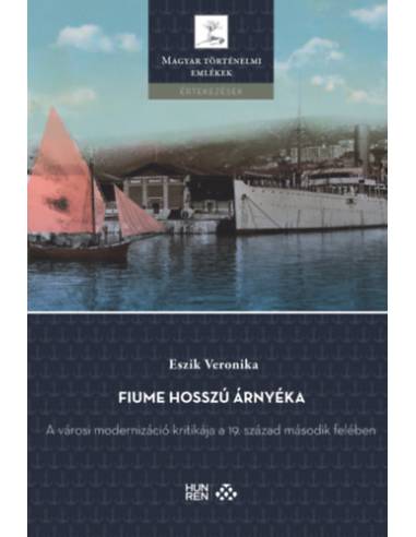 Fiume hosszú árnyéka - A városi modernizáció kritikája a 19. század második felében
