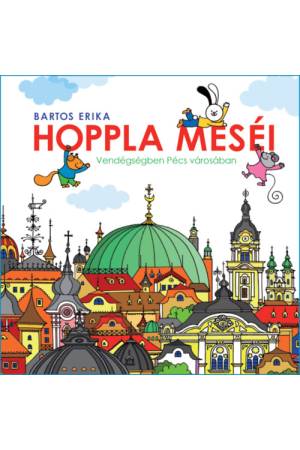 Hoppla meséi - Vendégségben Pécs városában