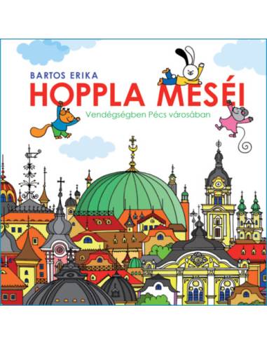Hoppla meséi - Vendégségben Pécs városában