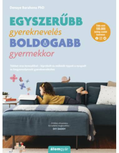Egyszerűbb gyereknevelés - boldogabb gyermekkor - Többet érsz kevesebbel - kipróbált és működő tippek a nyugodt és kiegyensúlyoz