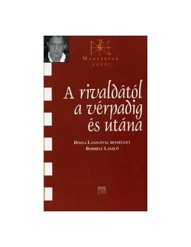 A rivaldától a vérpadig és utána - Dózsa lászlóval beszélget Borbély László