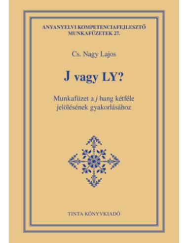 J vagy LY? - Munkafüzet a j hang kétféle jelölésének gyakorlásához