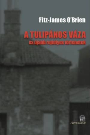 A tulipános váza - és újabb rejtélyes történetek