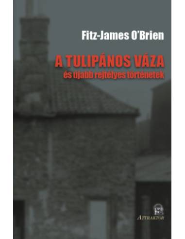 A tulipános váza - és újabb rejtélyes történetek