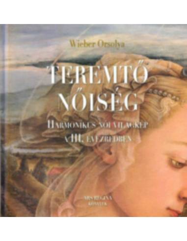 Teremtő nőiség - Harmonikus női világkép a III. évezredben