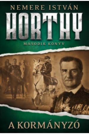 A kormányzó - Horthy - második könyv