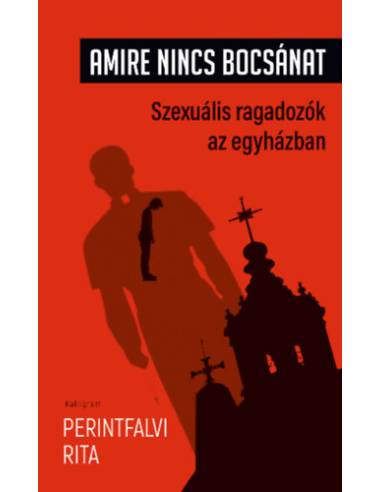 Amire nincs bocsánat - Szexuális ragadozók az egyházban