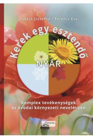 Kerek egy esztendő - nyár - Komplex tevékenységek az óvodai környezeti nevelésben