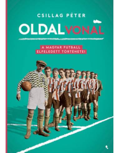 Oldalvonal - A magyar futball elfeledett történetei