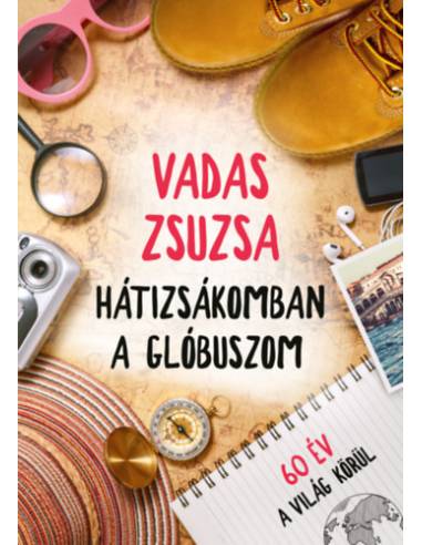 Hátizsákomban a glóbuszom - 60 év a világ körül