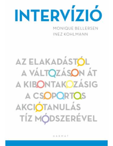 Intervízió - Az elakadástól a változáson át a kibontakozásig a csoportos akciótanulás tíz módszerével