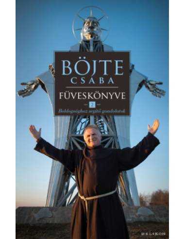 Böjte Csaba füveskönyve 2. - Boldogsághoz segítő gondolatok