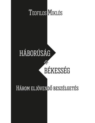 Háborúság és békesség - Három eljövendő beszélgetés