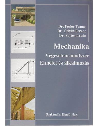 MECHANIKA - VÉGESELEM-MÓDSZER - ELMÉLET ÉS ALKALMAZÁS