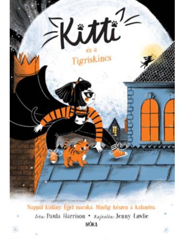 Kitti és a Tigriskincs - Nappal kislány. Éjjel macska. Mindig készen a kalandra.