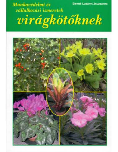 Munkavédelmi és vállalkozási ismeretek virágkötőknek