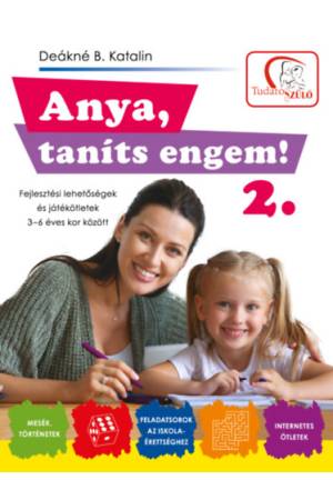 Anya, taníts engem! 2. rész - Fejlesztési lehetőségek és ötletek 3-6 éves kor között