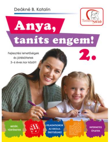 Anya, taníts engem! 2. rész - Fejlesztési lehetőségek és ötletek 3-6 éves kor között