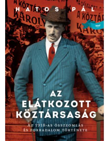 Az elátkozott köztársaság - Az 1918-as összeomlás és forradalom története