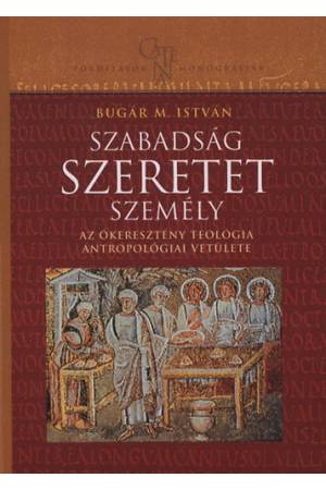 Szabadság, szeretet, személy - Bugár M. István