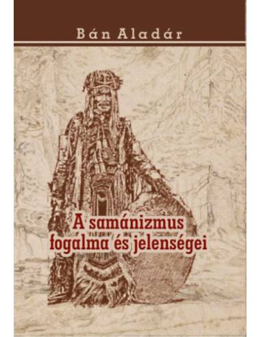 A samánizmus fogalma és jelenségei