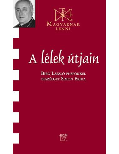 A lélek útjain - Beszélgetés Bíró László püspökkel