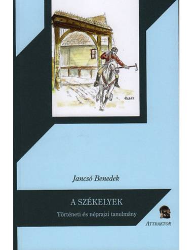 A Székelyek - Történeti és néprajzi tanulmány