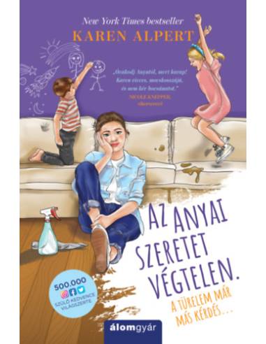 Az anyai szeretet végtelen. A türelem már más kérdés...