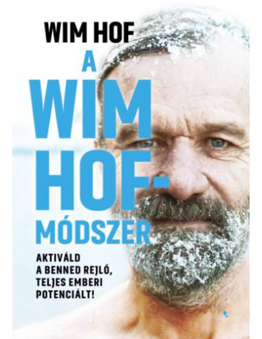 A Wim Hof-módszer - Aktiváld a benned rejlő, teljes emberi potenciált!