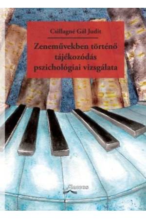 Zeneművekben történő tájékozódás pszichológiai vizsgálata - Csillagné Gál Judit
