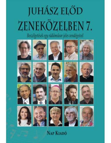 Zeneközelben 7. - Beszélgetések egy rádióműsor jeles vendégeivel