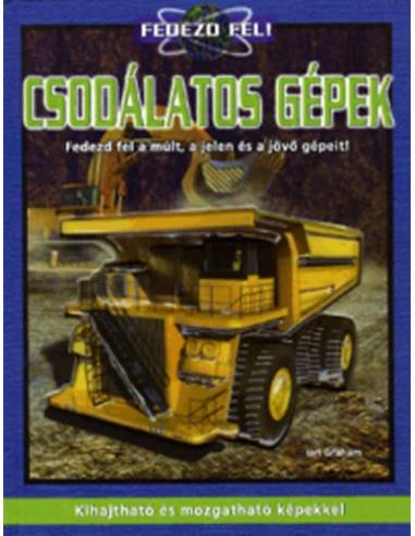 Csodálatos gépek - Fedezd fel a múlt, a jelen és a jövő gépeit!