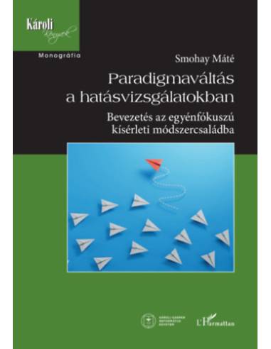 Paradigmaváltás a hatásvizsgálatokban - Bevezetés az egyénfókuszú kísérleti módszercsaládba
