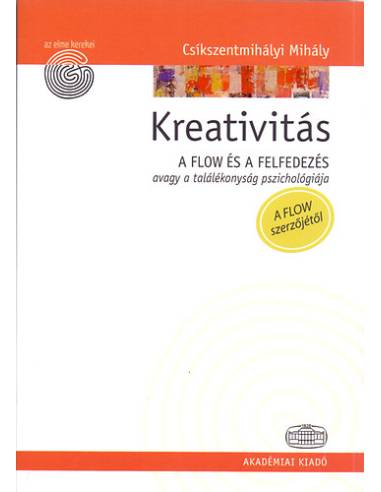 Kreativitás - A flow és a felfedezés avagy a találékonyság pszichológiája