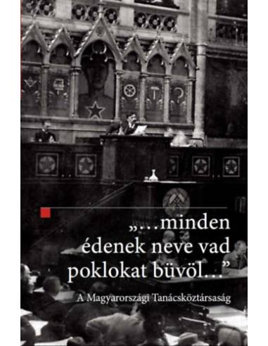...minden édenek neve vad poklokat büvöl... - A Magyarországi Tanácsköztársaság